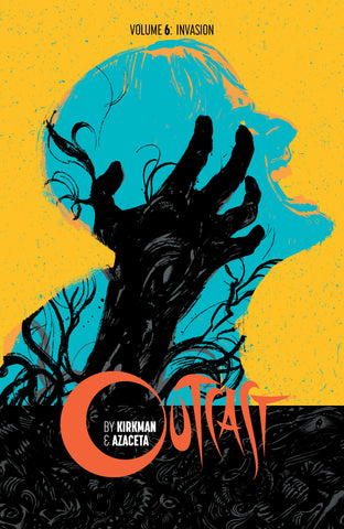 OUTCAST by KIRKMAN & AZACETA: Volume 06 - "Invasion"